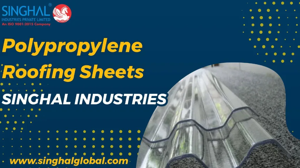 Polypropylene Roofing Sheets By Singhal Industries